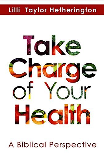 Cover for Lilli Taylor Hetherington · Take Charge of Your Health: A Biblical Perspective (Taschenbuch) (2015)
