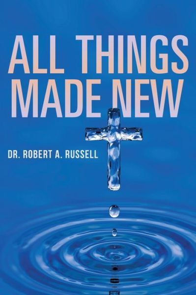 Cover for Robert A Russell · All Things Made New (Taschenbuch) (2022)