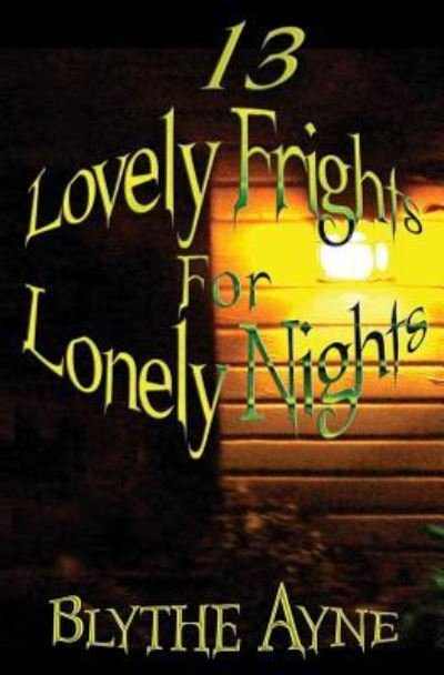 Cover for Blythe Ayne · 13 Lovely Frights for Lonely Nights (Paperback Book) (2018)