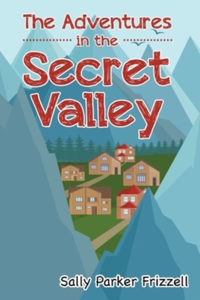 Cover for Sally Parker Frizzell · The Adventures in the Secret Valley (Paperback Book) (2020)