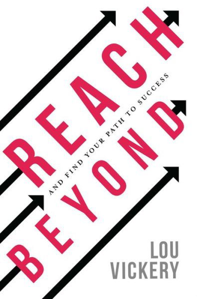 Cover for Lou Vickery · Reach Beyond: And Find Your Path to Success (Pocketbok) (2020)