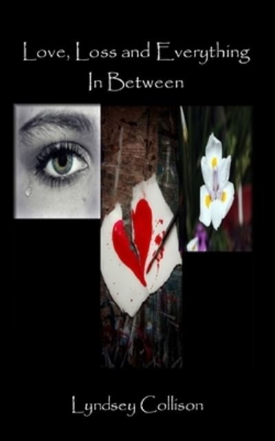 Love, Loss and Everything In Between - Lyndsey Collison - Bücher - Local Gems Press - 9781951053635 - 25. April 2021
