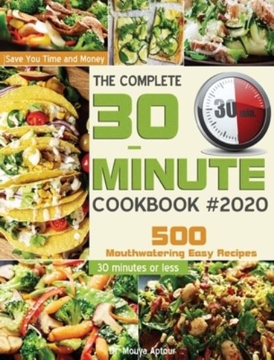 Cover for Mouya Aptour · The Complete 30-Minute Cookbook (Hardcover Book) (2020)