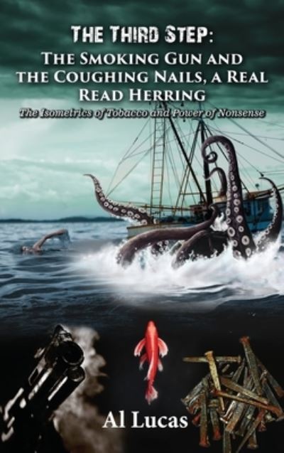 The Third Step - The Smoking Gun and the Coughing Nails, a Real Read Herring - Al Lucas - Livres - Lime Press LLC - 9781954304635 - 8 septembre 2021