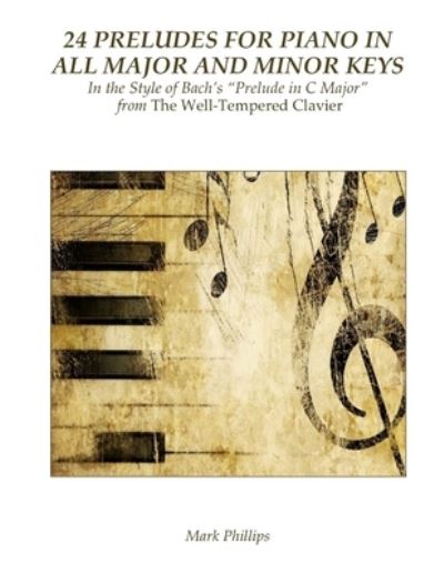 Cover for Mark Phillips · 24 Preludes for Piano in All Major and Minor Keys (Paperback Bog) (2017)