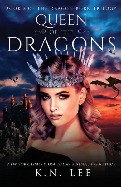 Cover for K N Lee · Queen of the Dragons: Book Three of the Dragon-Born Trilogy - Dragon Born Saga (Paperback Bog) (2017)
