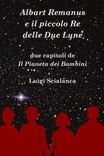 Cover for Luigi Scialanca · Albart Remanus e il piccolo Re delle Due Lune (Paperback Book) (2017)