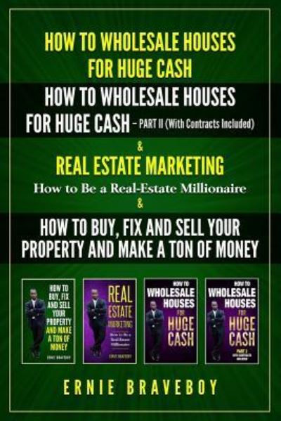 Cover for Ernie Braveboy · How to Wholesale Houses for Huge Cash How to Wholesale Houses for Huge Cash (Paperback Book) (2018)