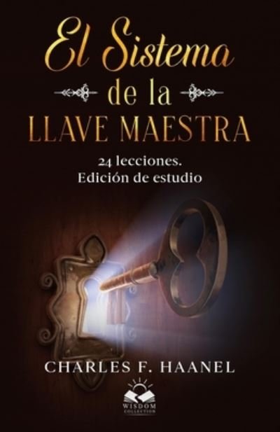 Cover for Charles F Haanel · El Sistema de la Llave Maestra (Paperback Book) (2018)