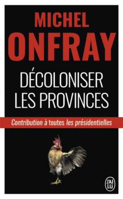 Cover for Michel Onfray · Decoloniser les provinces: contribution  a toutes presidentielles (Pocketbok) (2018)