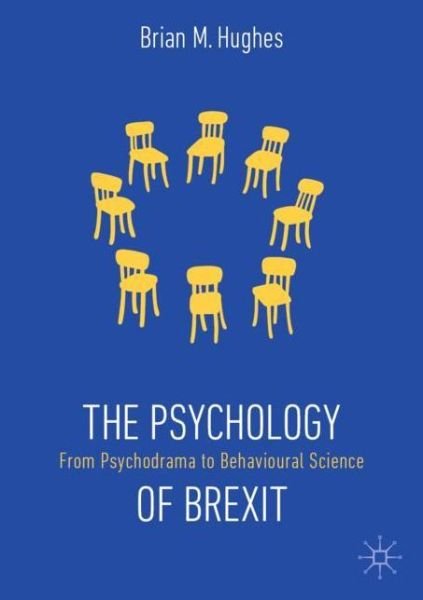 Brian M. Hughes · The Psychology of Brexit: From Psychodrama to Behavioural Science (Paperback Book) [1st ed. 2019 edition] (2019)
