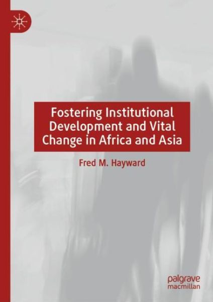Cover for Fred M. Hayward · Fostering Institutional Development and Vital Change in Africa and Asia (Hardcover Book) [1st ed. 2022 edition] (2022)