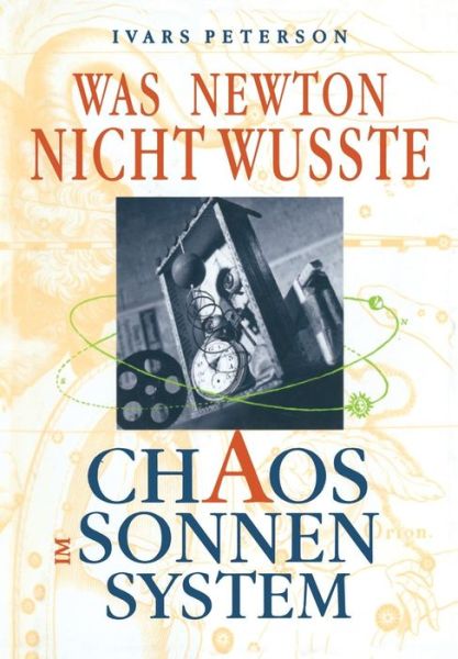 Cover for Peterson, Ivars (Science News) · Was Newton Nicht Wusste: Chaos Im Sonnensystem (Paperback Book) [Softcover Reprint of the Original 1st 1994 edition] (2014)