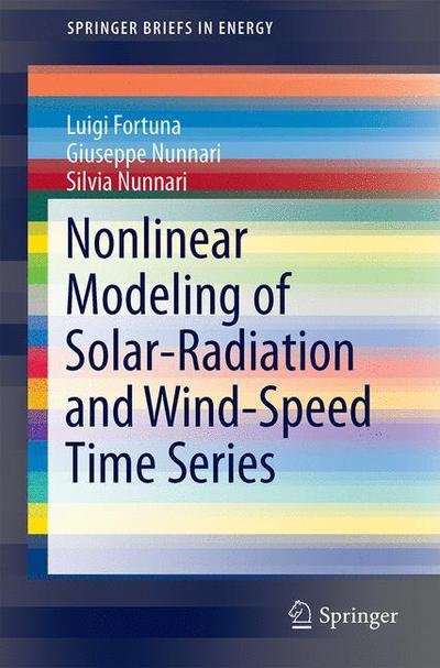 Luigi Fortuna · Nonlinear Modeling of Solar Radiation and Wind Speed Time Series - SpringerBriefs in Energy (Taschenbuch) [1st ed. 2016 edition] (2016)