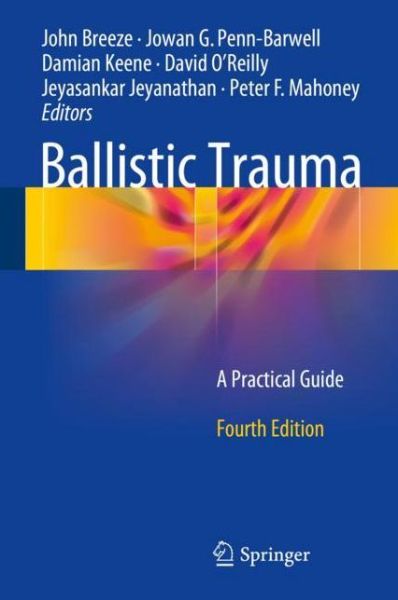 Cover for John Breeze · Ballistic Trauma: A Practical Guide (Hardcover Book) [4th ed. 2017 edition] (2017)