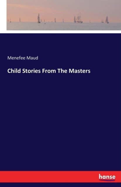 Cover for Menefee Maud · Child Stories From The Masters (Paperback Book) (2017)