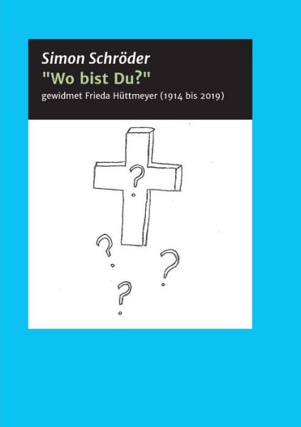Wo bist Du? - Simon Schroeder - Books - Tredition Gmbh - 9783347320635 - October 8, 2021