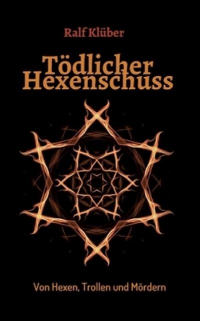 Cover for Ralf Kluber · Toedlicher Hexenschuss (Paperback Book) (2021)