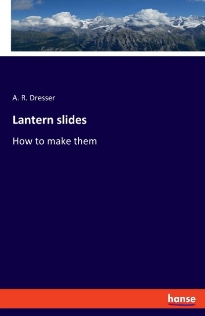 Cover for A R Dresser · Lantern slides (Taschenbuch) (2022)