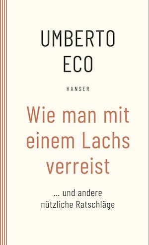 Wie Man Mit Einem Lachs Verreist Und Andere Nützliche Dinge - Umberto Eco - Books -  - 9783446276635 - 