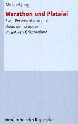Cover for Michael Jung · Marathon Und Plataiai: Zwei Perserschlachten Als Lieux De Memoire Im Antiken Griechenland (Hypomnemata) (Gebundenes Buch) (2006)