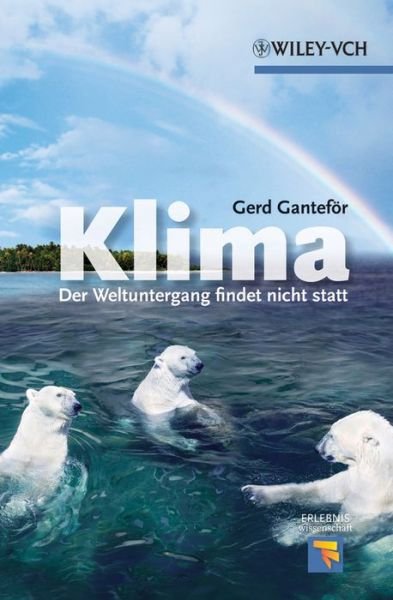 Cover for Gantefor, Gerd (Universitat Kon) · Klima: Der Weltuntergang findet nicht statt - Erlebnis Wissenschaft (Pocketbok) (2012)