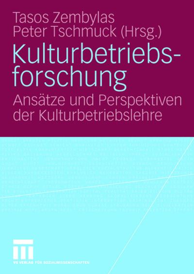 Cover for Tasos Zembylas · Kulturbetriebsforschung: Ansatze Und Perspektiven Der Kulturbetriebslehre (Paperback Book) [2006 edition] (2006)