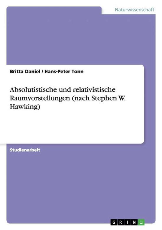 Absolutistische und relativistis - Daniel - Bøker - GRIN Verlag - 9783638873635 - 10. desember 2007