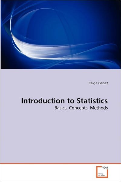 Cover for Tsige Genet · Introduction to Statistics: Basics, Concepts, Methods (Paperback Bog) (2011)