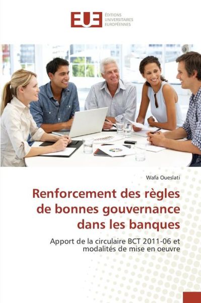 Cover for Oueslati Wafa · Renforcement Des Regles De Bonnes Gouvernance Dans Les Banques (Paperback Book) (2018)