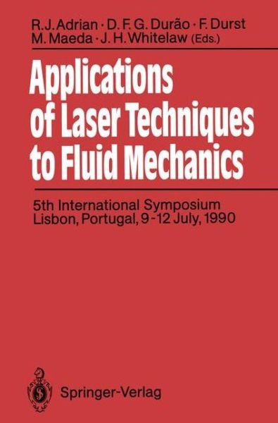 Cover for R J Adrian · Applications of Laser Techniques to Fluid Mechanics: 5th International Symposium Lisbon, Portugal, 9-12 July, 1990 (Paperback Book) [Softcover reprint of the original 1st ed. 1991 edition] (2011)