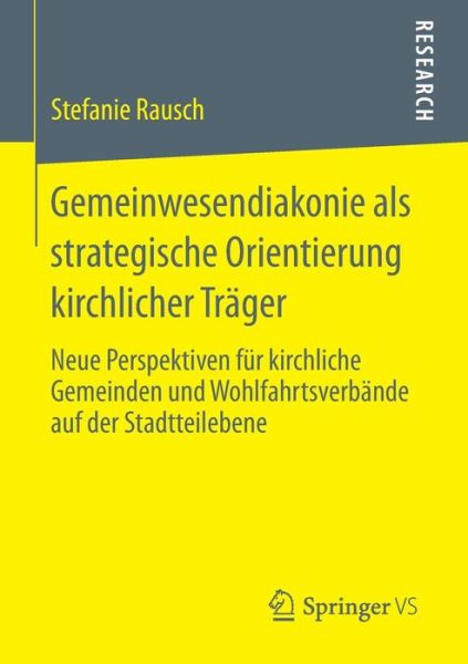 Cover for Stefanie Rausch · Gemeinwesendiakonie ALS Strategische Orientierung Kirchlicher Trager: Neue Perspektiven Fur Kirchliche Gemeinden Und Wohlfahrtsverbande Auf Der Stadtteilebene (Paperback Book) [2015 edition] (2014)