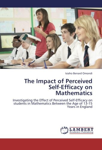 Cover for Isiaho Benard Omondi · The Impact of Perceived Self-efficacy on Mathematics: Investigating the Effect of Perceived Self-efficacy on Students in Mathematics Between the Age of 13-15 Years in England (Paperback Bog) [Spanish edition] (2013)