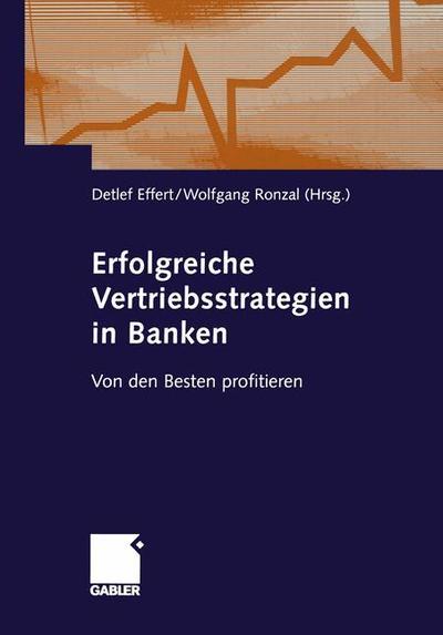 Cover for Detlef Effert · Erfolgreiche Vertriebsstrategien in Banken: Von den Besten profitieren (Paperback Book)