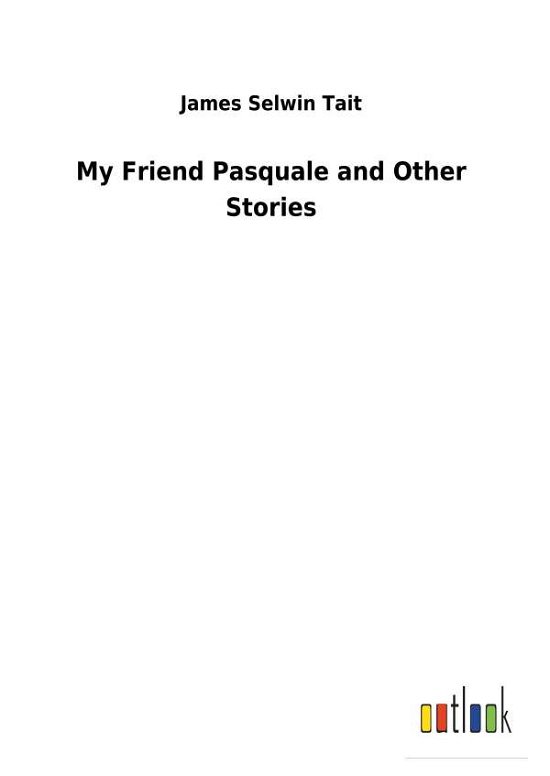 My Friend Pasquale and Other Stori - Tait - Books -  - 9783732625635 - January 28, 2018