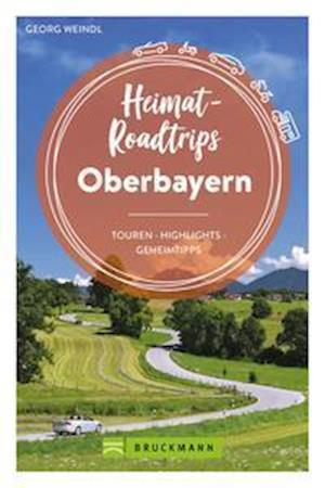 Cover for Georg Weindl · Heimat-Roadtrips Oberbayern (Book) (2022)