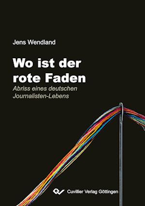 Wo ist der rote Faden - Jens Wendland - Books - Cuvillier Verlag - 9783736979635 - February 14, 2024