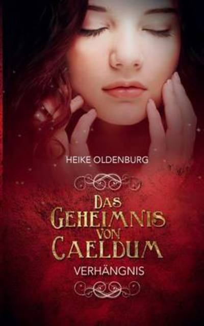 Cover for Heike Oldenburg · Das Geheimnis von Caeldum: Verhangnis (Paperback Book) (2015)