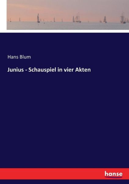 Cover for Blum · Junius - Schauspiel in vier Akten (Book) (2017)