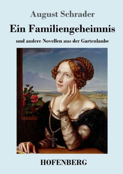 Cover for August Schrader · Ein Familiengeheimnis: und andere Novellen aus der Gartenlaube (Pocketbok) (2018)