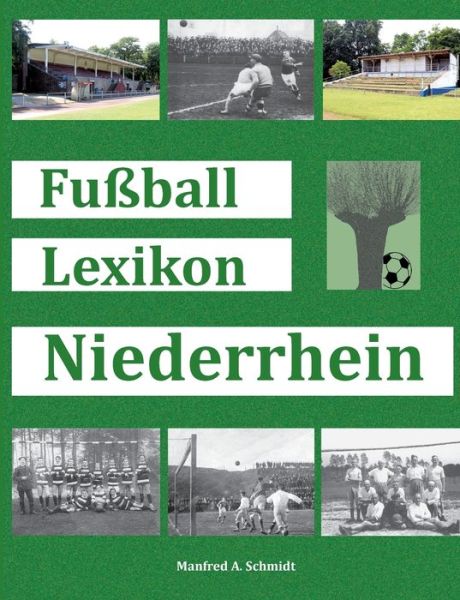 Fußball Lexikon Niederrhein - Schmidt - Książki -  - 9783746035635 - 30 września 2019