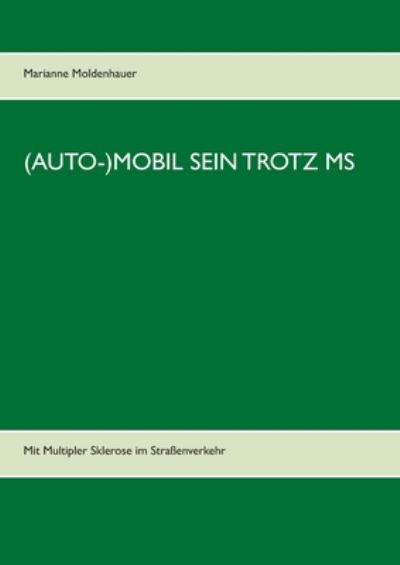 Cover for Marianne Moldenhauer · (Auto-)Mobil sein trotz MS: Mit Multipler Sklerose im Strassenverkehr (Paperback Book) (2020)
