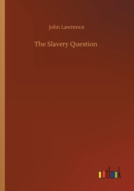 Cover for John Lawrence · The Slavery Question (Paperback Bog) (2020)