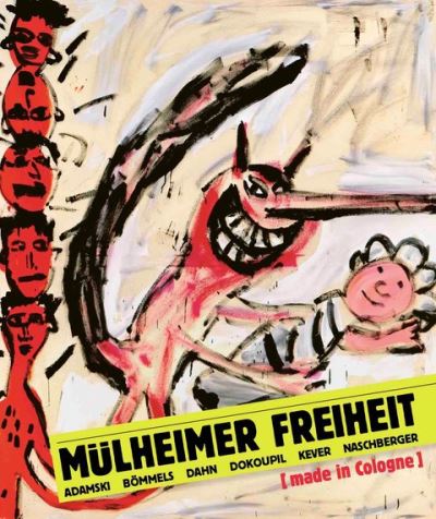 Cover for Mulheimer Freiheit [made in Cologne]: Adamski - Boemmels - Dahn - Dokoupil - Kever -Naschberger (Hardcover bog) (2024)