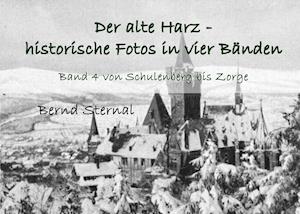 Cover for Bernd Sternal · Der alte Harz - historische Fotos in vier Bänden (Paperback Book) (2021)