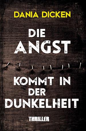 Cover for Dania Dicken · Die Angst kommt in der Dunkelheit (Book) (2023)