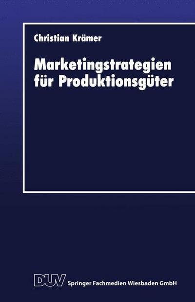 Cover for Christian Kramer · Marketingstrategien Fur Produktionsguter - Duv Wirtschaftswissenschaft (Paperback Book) [1993 edition] (1993)