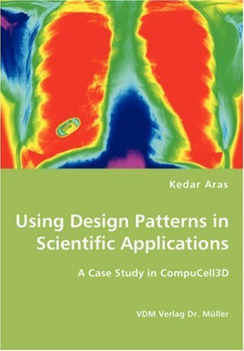 Using Design Patterns in Scientific Applications - Kedar Aras - Bøker - VDM Verlag Dr. Mueller e.K. - 9783836435635 - 19. desember 2007
