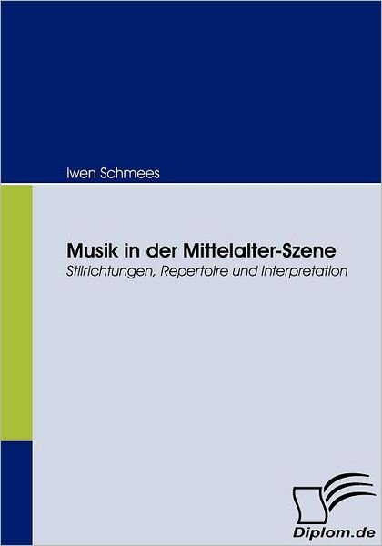 Cover for Iwen Schmees · Musik in Der Mittelalter-szene: Stilrichtungen, Repertoire Und Interpretation (Taschenbuch) [German edition] (2008)