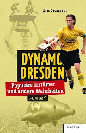 Dynamo Dresden - Eric Spannaus - Books - Klartext - 9783837524635 - May 23, 2022